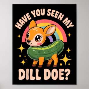 Haben Sie meinen Dill-Doe gesehen_ Lustige Tierlie Poster