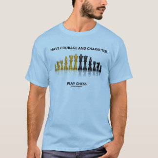 Haben Sie Mut-und Charakter-Spiel-Schach T-Shirt