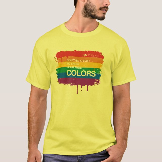 HABEN SIE NICHT ANGST, IHRE WAHREN FARBEN ZU T-Shirt (Vorderseite)