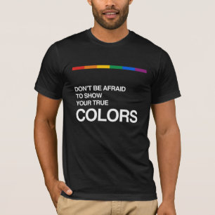 HABEN SIE NICHT ANGST, IHRE WAHREN FARBEN ZU T-Shirt