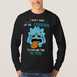 Haben Sie nicht die Zeit, Spaß zu erklären T-Shirt
