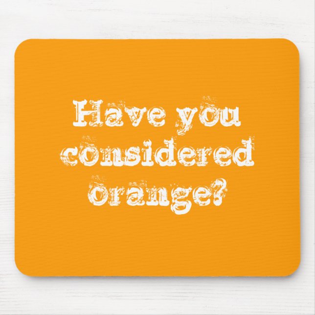Haben Sie Orange betrachtet? Mousepad (Vorne)