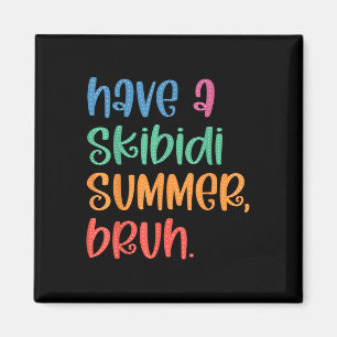 Haben Sie Skibidi Summer Bruh Funny Teacher letzte Magnet