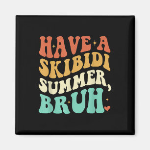 Haben Sie Skibidi Summer Bruh Funny Teacher letzte Magnet