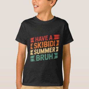 Haben Sie Skibidi Summer Bruh Funny Teacher letzte T-Shirt