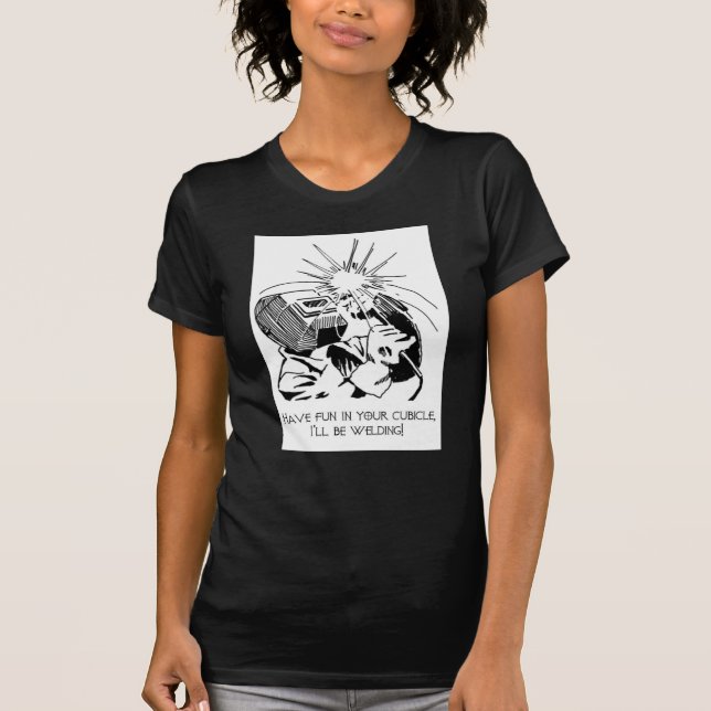 Haben Sie Spaß in Ihrer Zelle, ich wird schweißen! T-Shirt (Vorderseite)