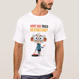 Haben Sie versucht, den lustigen Maus-Tech-Support T-Shirt