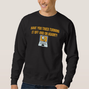 Haben Sie versucht, es wieder auszuschalten und zu Sweatshirt