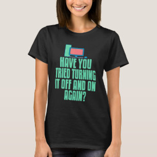 Haben Sie versucht, es wieder auszuschalten und zu T-Shirt