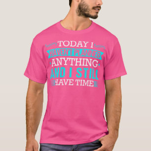 Haben Sie Zeit Funny Zitat Joke Lazy T-Shirt