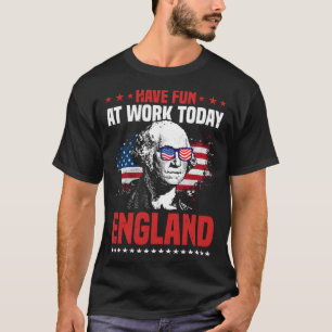 Haben Spaß bei der Arbeit heute England 4. Juli Am T-Shirt