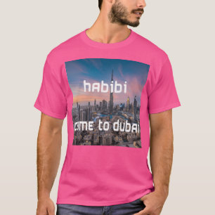 Habibi kommt nach Dubai T-Shirt