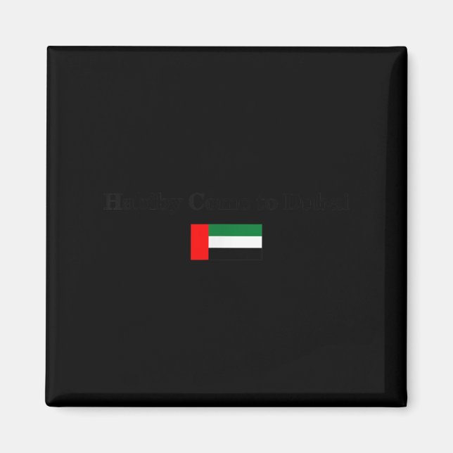 Habiby Come To Dubai, My Dear Come To Dubai Quotes Magnet (Vorne)