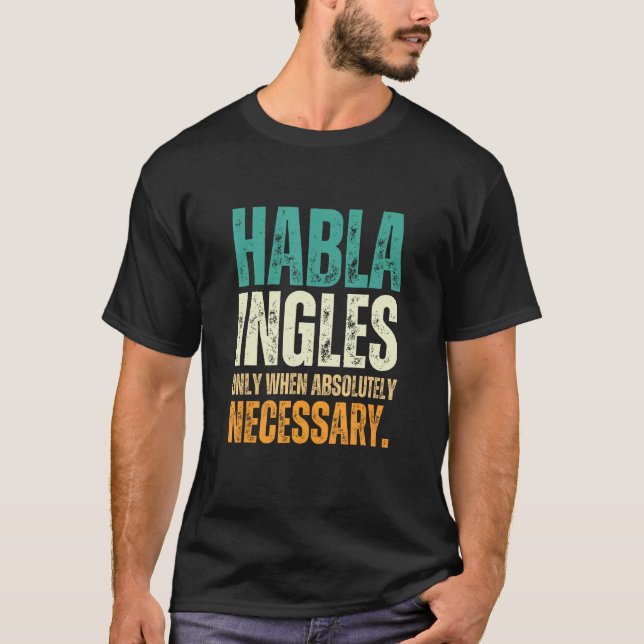 Habla Ingles  Bilingual Spanish English Spanglish T-Shirt (Vorderseite)