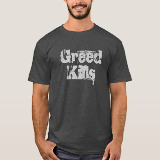 Habsucht-Tötungen T-Shirt