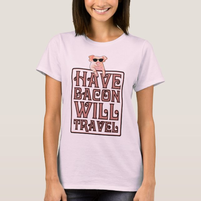 Habt Bacon will Pig sagen T-Shirt (Vorderseite)