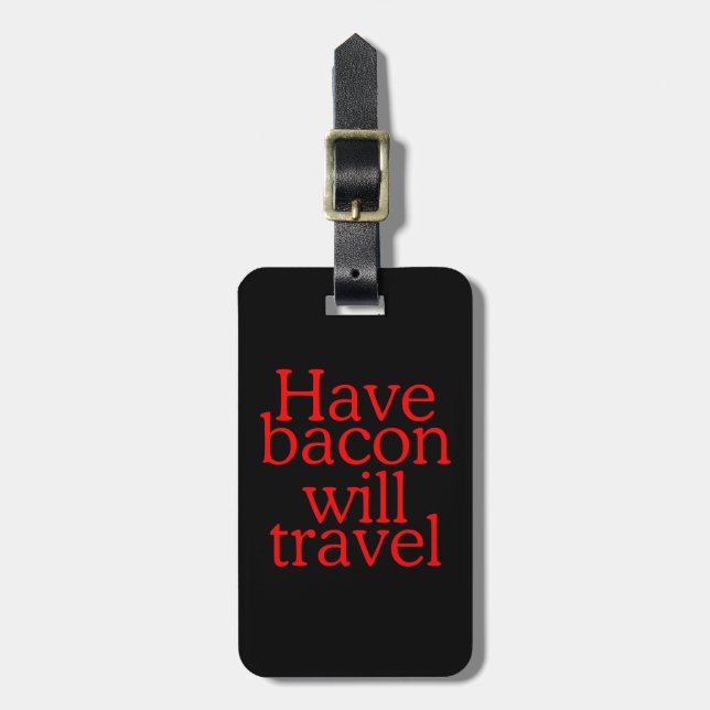 Habt Bacon Will Travel Statement Gepäckanhänger (Vorderseite vertikal)