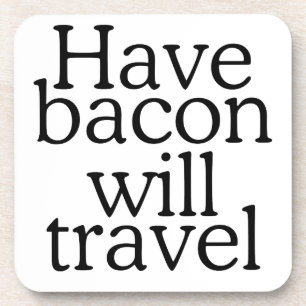 Habt Bacon Will Travel Statement Untersetzer