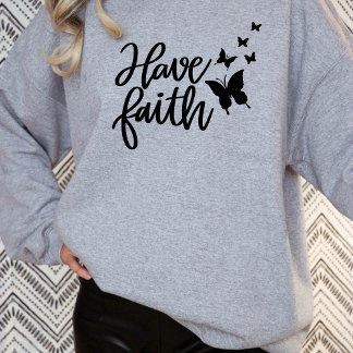 Habt den Glauben, dass der Schmetterling fliegt Sweatshirt