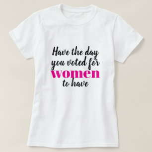 Habt den Tag, den ihr für Frauen wollt T-Shirt
