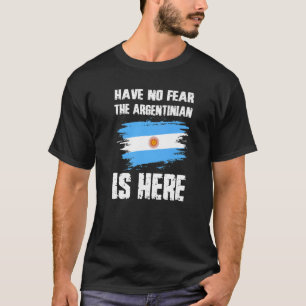 Habt Keine Angst Der Argentinier Ist Hier Argentin T-Shirt