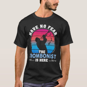 Habt keine Angst, der Posaunist ist hier T-Shirt