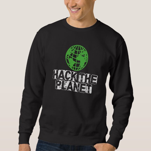 Hack the Planet Earth Security and Protect Present Sweatshirt (Vorderseite)