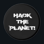 Hack the Planet magnet<br><div class="desc">Kleben Sie es auf Ihren Kühlschrank oder eine Metalloberfläche,  um mit dem Hacken zu beginnen.</div>