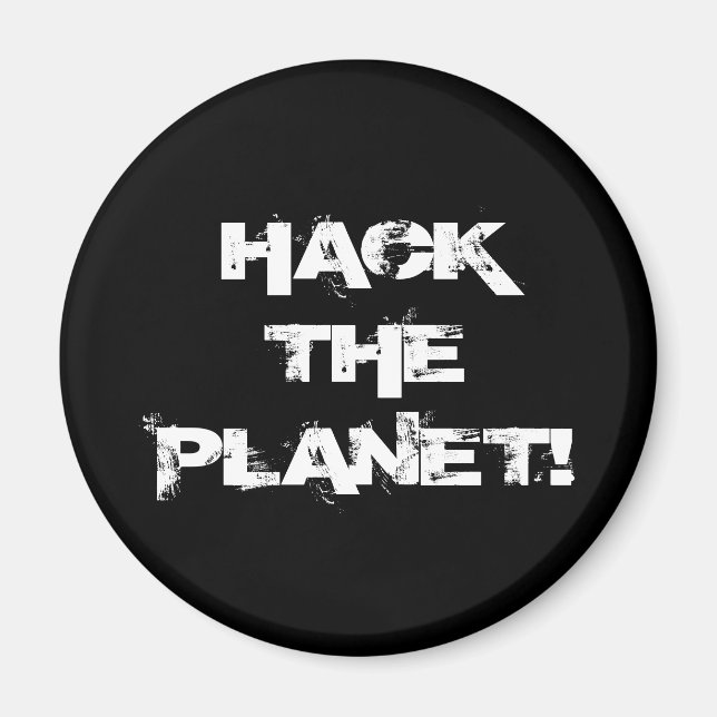 Hack the Planet magnet (Vorne)