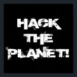 Hack the Planet Poster<br><div class="desc">Poster für Hacker.</div>