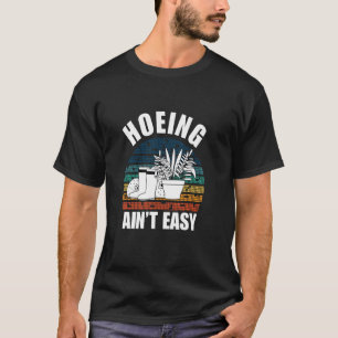 Hacken ist nicht leicht Gärtner hackt lustige Gart T-Shirt