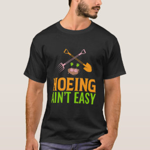 Hacken ist nicht leicht Gärtnerei Garten T-Shirt