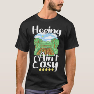 Hacken ist nicht leicht Gärtnerei Gartenarbeit Gär T-Shirt