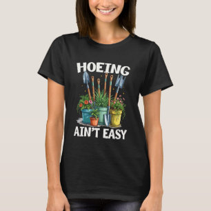 Hacken ist nicht leicht Lustiger Gartenbau Gärtner T-Shirt