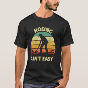 Hacken ist nicht leicht Lustiges Gartenbau-Design T-Shirt