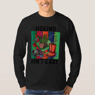 Hacken ist nicht leichtes Gärtnern T-Shirt