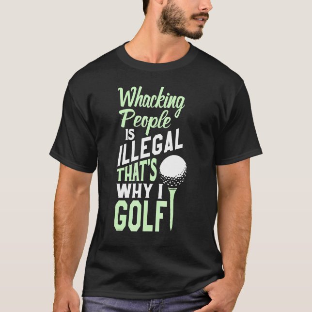 Hacker Leute ist illegal, das warum ich Golf - Des T-Shirt (Vorderseite)