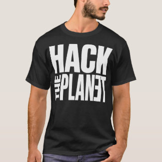 Hackt den Planeten T-Shirt