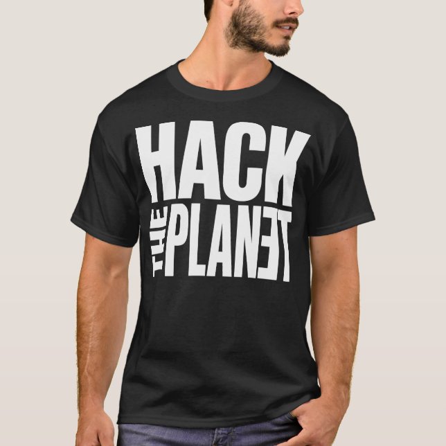 Hackt den Planeten T-Shirt (Vorderseite)