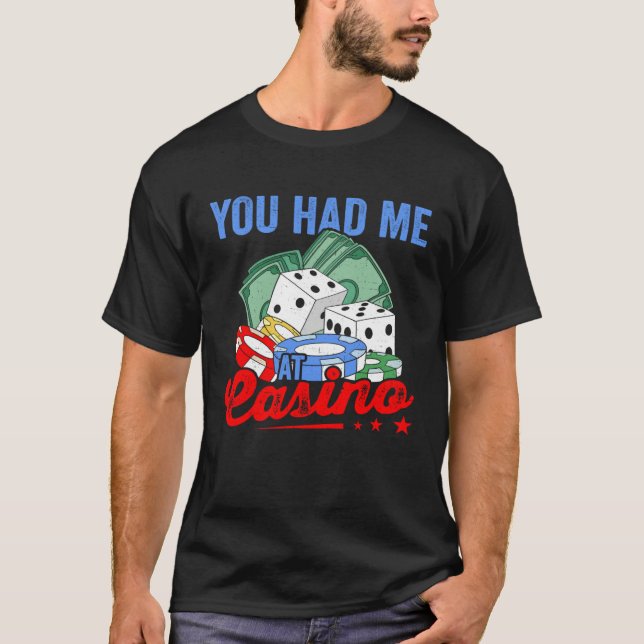 Had Me At Casino Gambling Poker Player Casino Deal T-Shirt (Vorderseite)