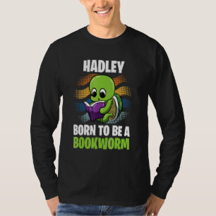 Hadley Geboren, ein Buchwurm Personalisiert zu sei T-Shirt