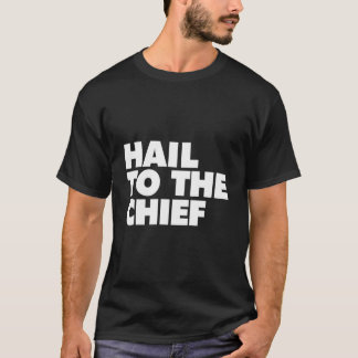 Hagel zum Chef T-Shirt