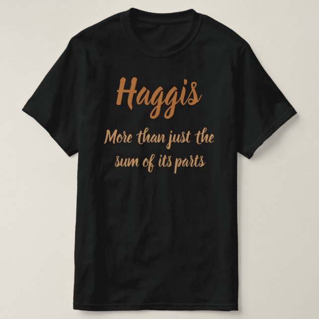 Haggis. Mehr als nur die Summe seiner Teile T-Shi T-Shirt (Design vorne)