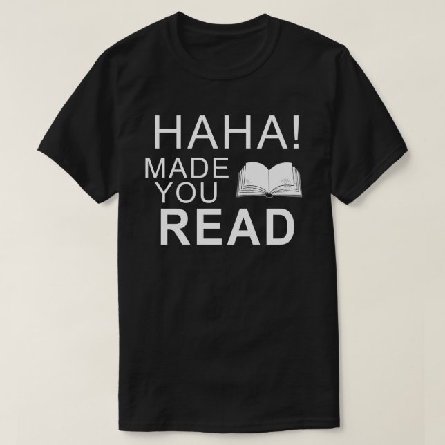 haha dich dazu gebracht, Lehrer zu lesen T-Shirt (Design vorne)