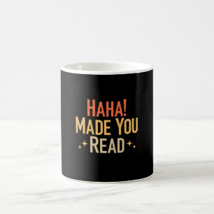 Haha Made You Read Kaffeetasse