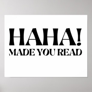 Haha Made You Read Poster
