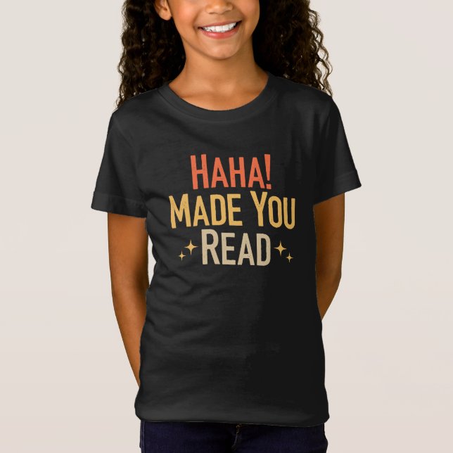Haha Made You Read T-Shirt (Vorderseite)