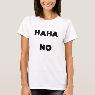 Haha No Mood T - Shirt