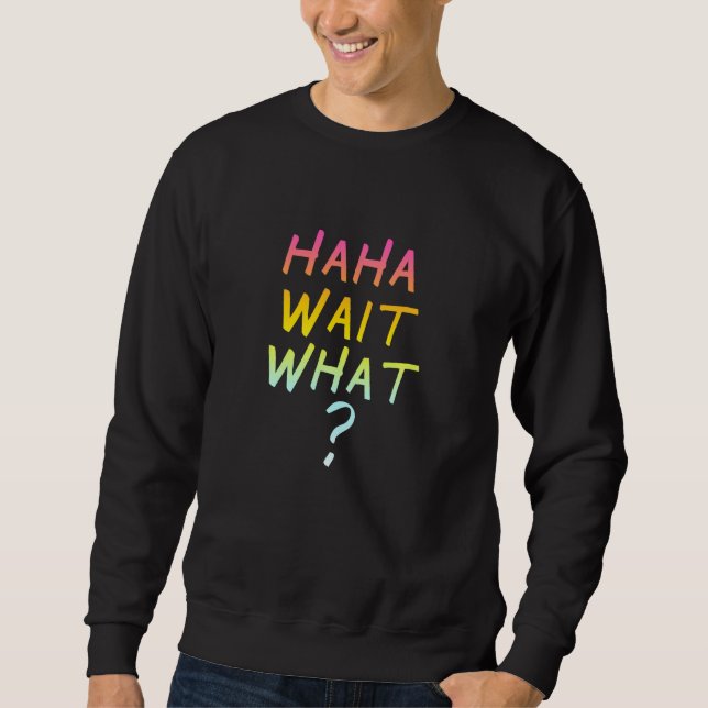 Haha wartet auf das lustige Coole Überraschungsang Sweatshirt (Vorderseite)