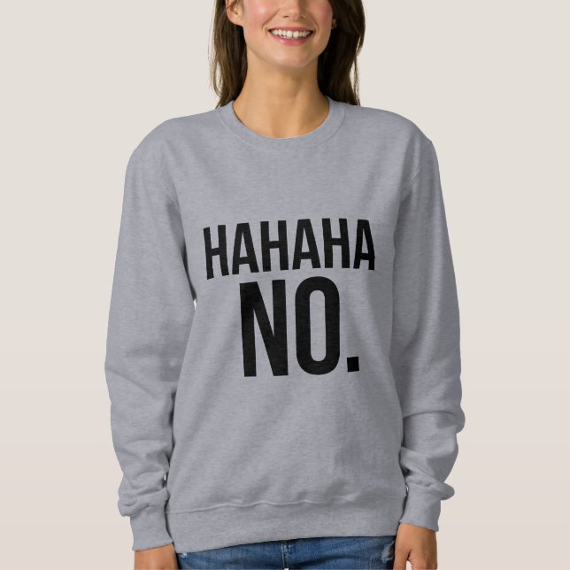 Hahaha NEIN Sweatshirt (Vorderseite)